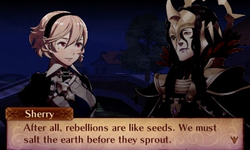 Sherry (Corrin): Rebellions are like seeds. We must salt the earth before they sprout.